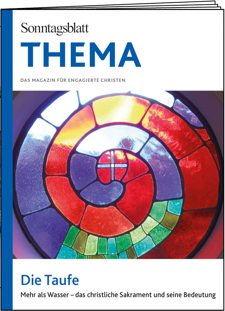THEMA-Magazin: Die Taufe - Mehr als Wasser - das christliche Sakrament und seine Bedeutung