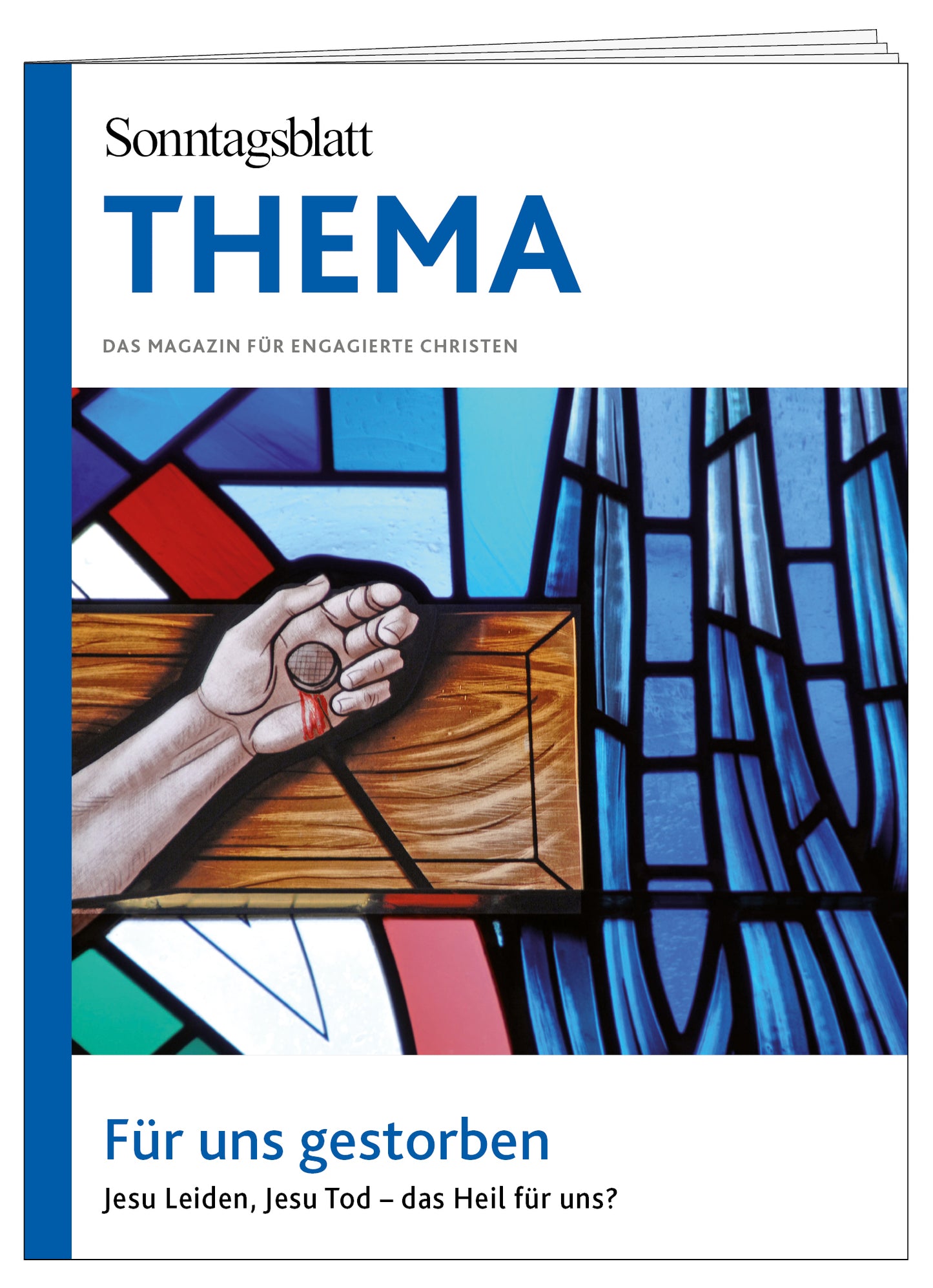 Cover des THEMA-Magazins "Fuer uns gestorben". Jesu Leiden, Jesu Tod - das Heil für uns?
Das Bild zeigt ein Kirchenfenster-Motiv mit einer durchbohrten Hand an einem Holzkreuz