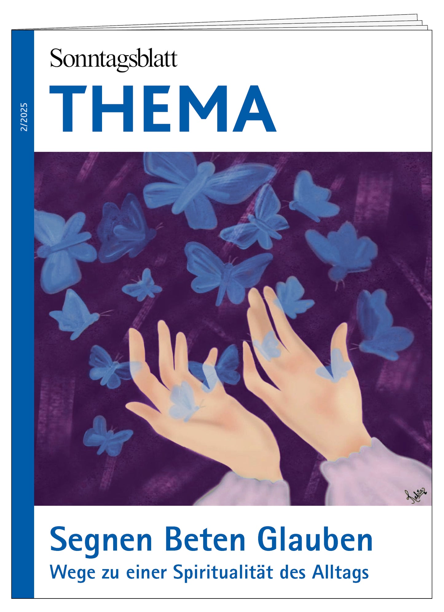 Cover des THEMA-Magazins Segnen, Beten, Glauben. Wege zu einer Spiritualität des Alltags.
Abgebildet sind stilisierte nach oben offene Hände, aus denen blaue Schmetterlinge frei fliegen, vor einem violetten Hintergrund.