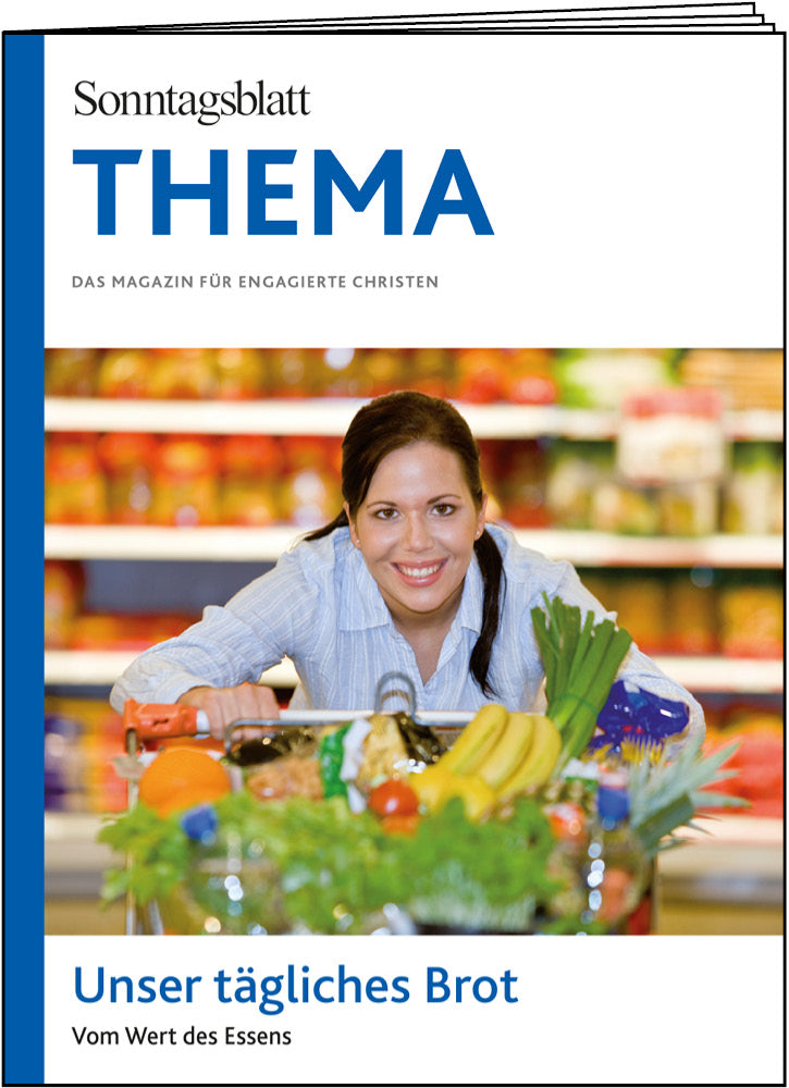 THEMA-Magazin: Unser tägliches Brot - Vom Wert des Essens
