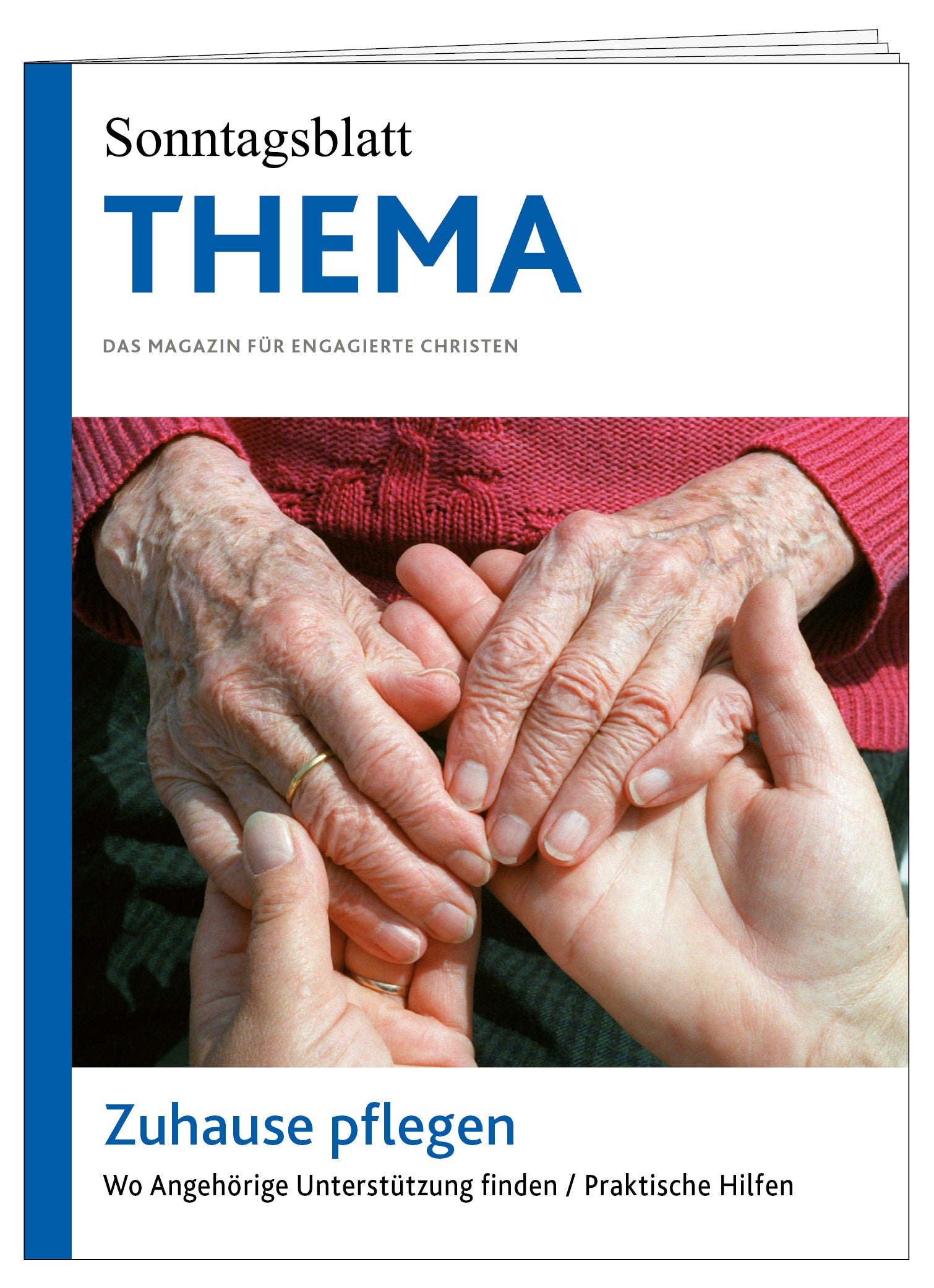 Cover des THEMA-Magazins "Zuhause pflegen"
Wo Angehörige Unterstützung finden / Praktische Hilfen
Abgebildet sind haltende Hände und symbolisieren Hilfe und Unterstützung.