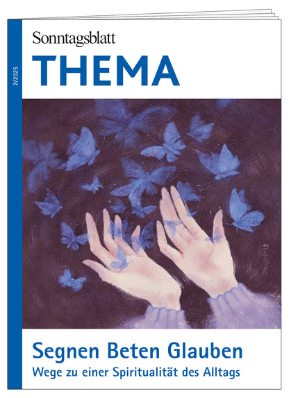 Cover des THEMA-Magazins Segnen, Beten, Glauben - Wege zu einer Spiritualität des Alltags.
Abgebildet sind stilisierte nach oben offene Hände, aus denen blaue Schmetterlinge frei fliegen, vor einem violetten Hintergrund.