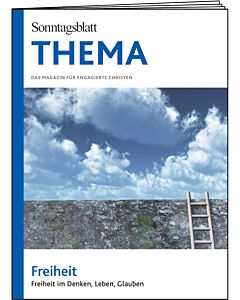 THEMA-Magazin: Freiheit - Freiheit im Denken, Leben, Glauben 