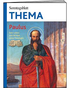 THEMA-Magazin: Paulus - Sein Leben, sein Wirken, seine Theologie 