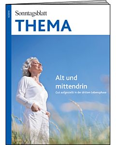 THEMA-Magazin: Alt und mittendrin - Gut aufgestellt in der dritten Lebensphase 