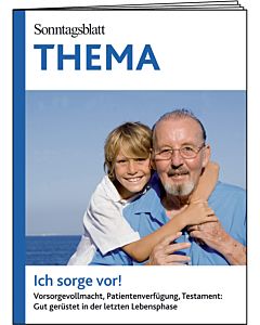 THEMA-Magazin: Ich sorge vor! Vorsorgevollmacht, Patientenverfügung, Testament: Gut gerüstet in der letzten Lebensphase 