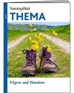 Digitales THEMA-Magazin: Pilgern und Wandern 
