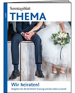 THEMA-Magazin: Wir heiraten! - Ratgeber für die kirchliche Trauung und das Leben zu zweit