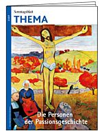 THEMA-Magazin: Die Personen der Passionsgeschichte 